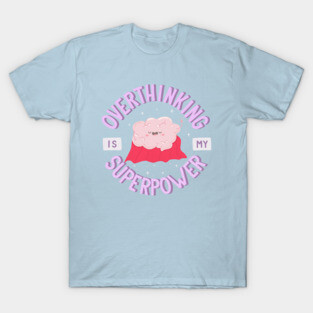 Overthinking Is My Superpower T-Shirt