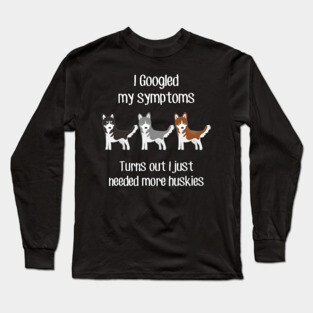Need Husky Dogs Long Sleeve T-Shirt