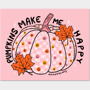 Pumpkin Make Me Happy Posters and Art