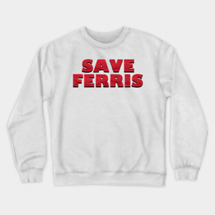 Save Ferris Crewneck Sweatshirt