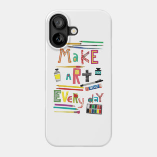 Make art everyday Phone Case