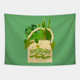 On Saturdays we buy plants Tapestry