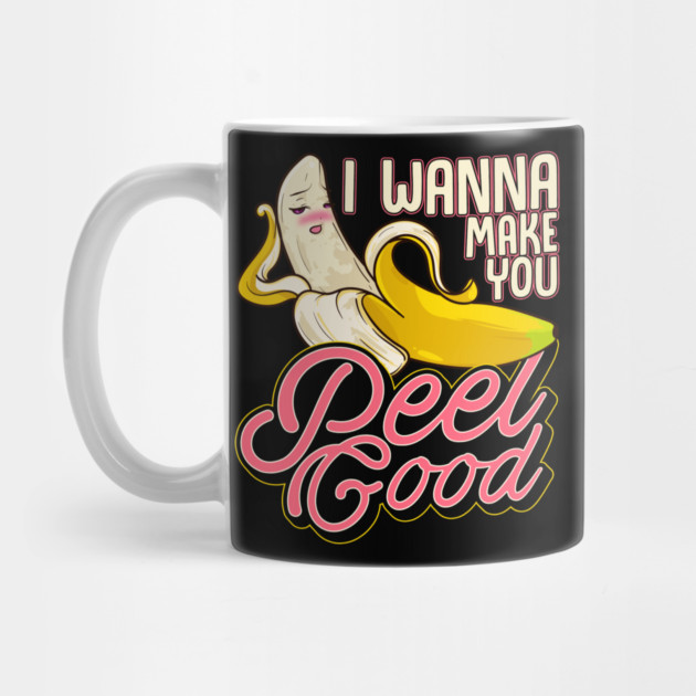 Banana Naughty Food Pun I Wanna Make You Peel Good by belownormal