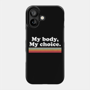 My Body, My Choice Phone Case