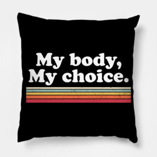 My Body, My Choice Pillow