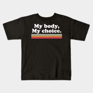 My Body, My Choice Kids T-Shirt