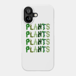 Plants Plants Plants Phone Case