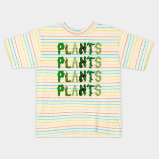 Plants Plants Plants Kids T-Shirt