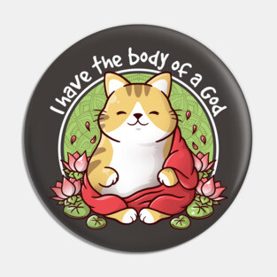 Cat body of a God Pin