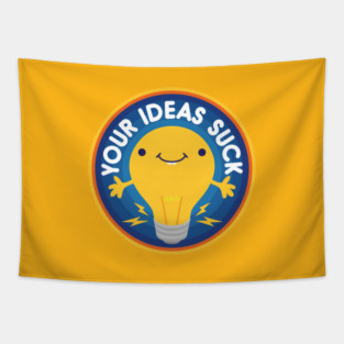 Your Ideas Suck Tapestry