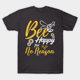 Bee Happy. T-Shirt