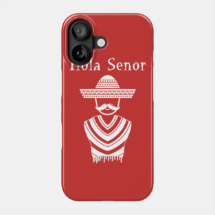 Hola Senor Cinco De Mayo Funny T-Shirt Phone Case
