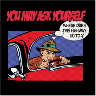 You May Ask Yourself Posters and Art