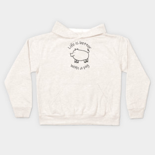 Animals Quote Life is Better with a Piggy Pig Kids Hoodie