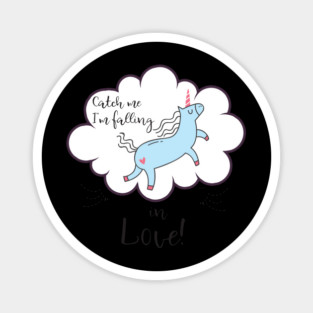 Catch me I'm falling in Love! Unicorn Magnet