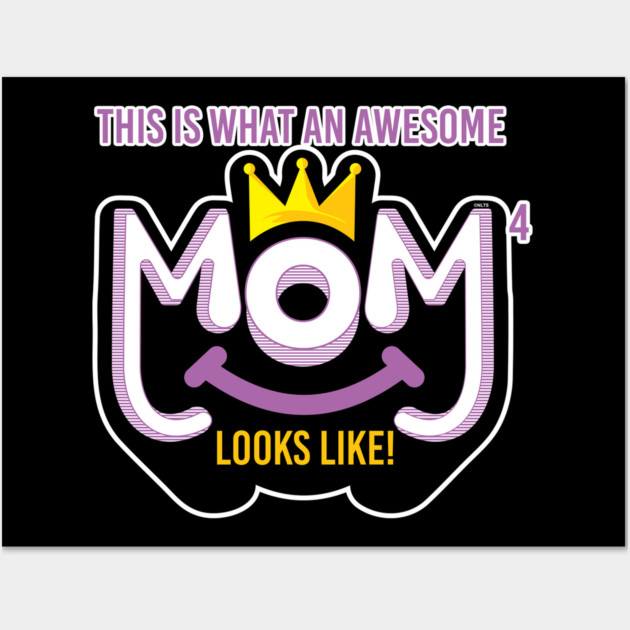 Awesome Mom of 4 looks like Wall Art by creative