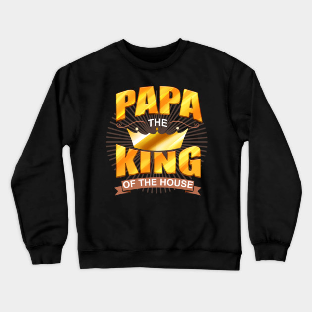 Papa The King Crewneck Sweatshirt by creative