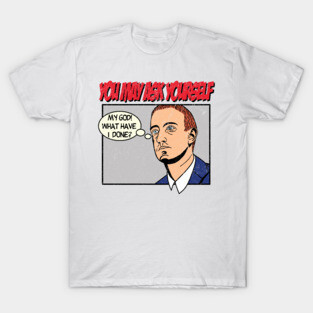 You May Ask Yourself T-Shirt