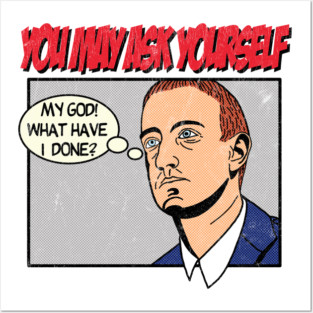You May Ask Yourself Posters and Art