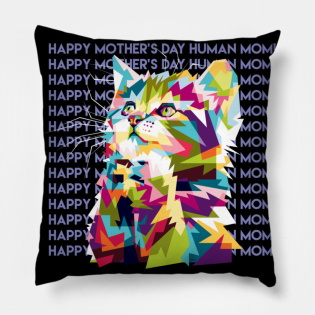 Happy Mothers Day Human Mom Kitten Pillow by creative
