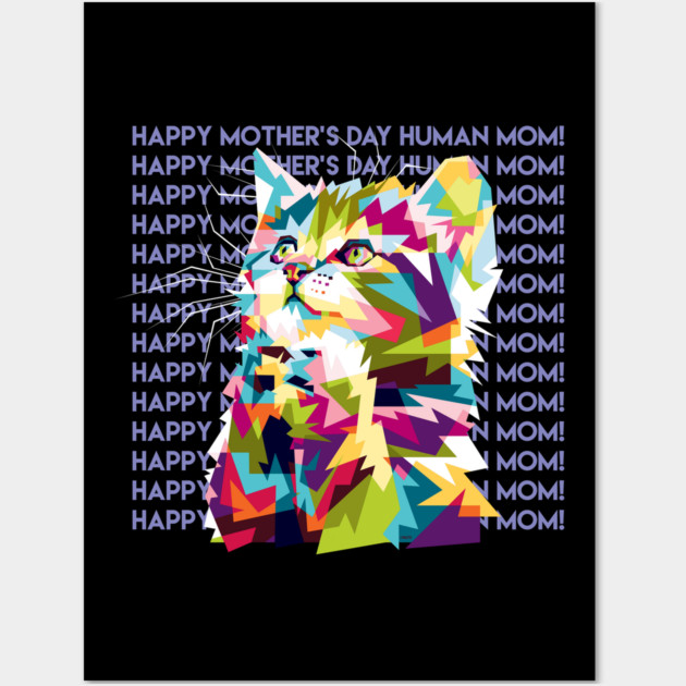 Happy Mothers Day Human Mom Kitten Wall Art by creative