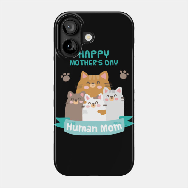Happy Mothers Day Human Mom Cat Family Phone Case by creative