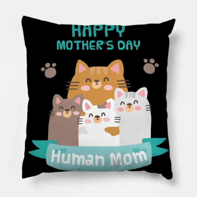 Happy Mothers Day Human Mom Cat Family Pillow by creative