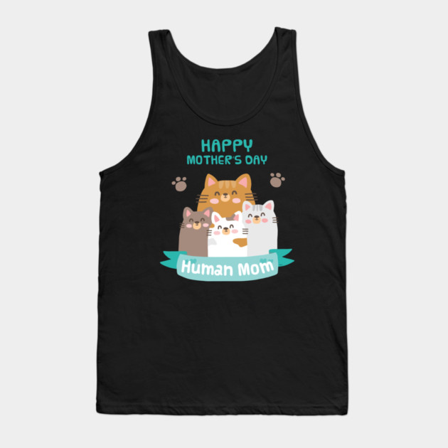 Happy Mothers Day Human Mom Cat Family Tank Top by creative
