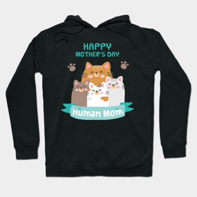 Happy Mothers Day Human Mom Cat Family Hoodie by creative