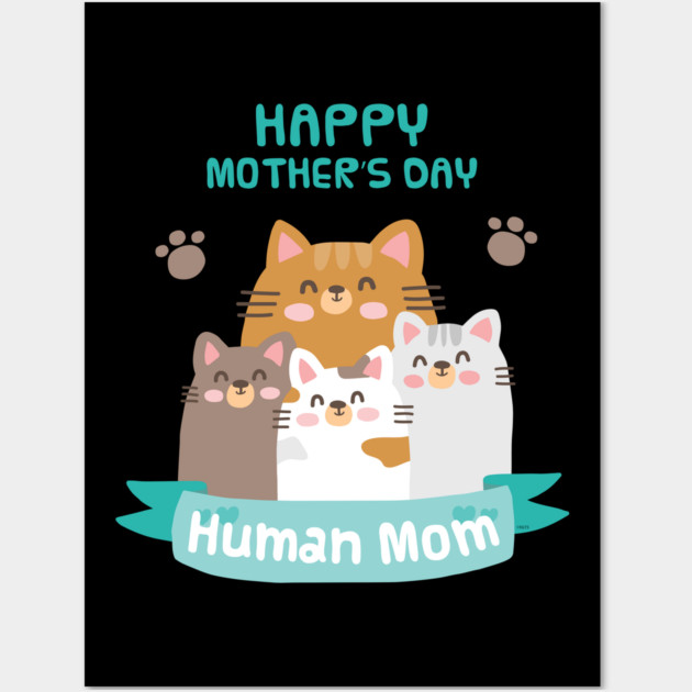Happy Mothers Day Human Mom Cat Family Wall Art by creative
