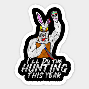 I'll Do The Hunting This Year Evil Easter Bunny Sticker