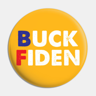 Buck Fiden fuck Biden anti Joe biden Pin