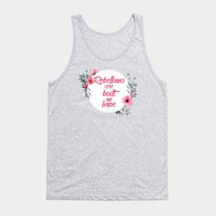 Rebellions are Built on Hope Tank Top