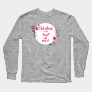 Rebellions are Built on Hope Long Sleeve T-Shirt