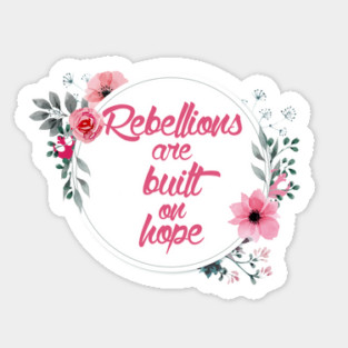Rebellions are Built on Hope Sticker