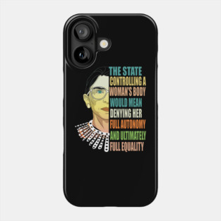 Ruth Bader Ginsburg Pro Choice My Body My Choice Feminist Phone Case