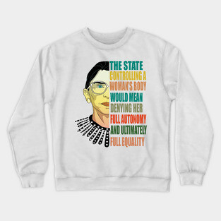 Ruth Bader Ginsburg Pro Choice My Body My Choice Feminist Crewneck Sweatshirt