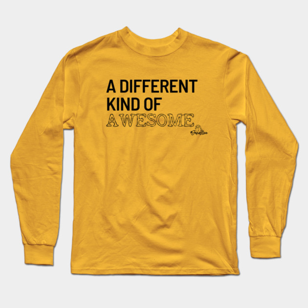 Different Kind of Awesome Long Sleeve T-Shirt by Jenallee