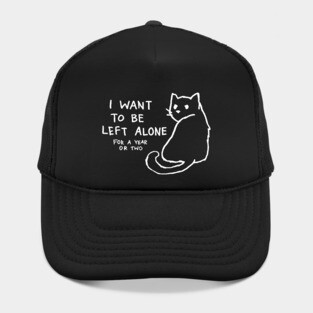 I want to be left alone for a year or two Hat