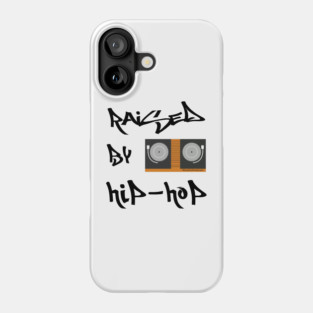 Raised By Hip-Hop Phone Case