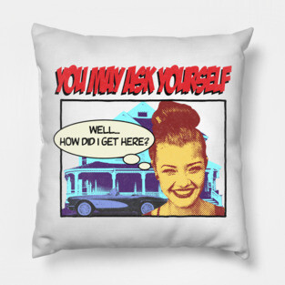 Well... how did I get here? Pillow