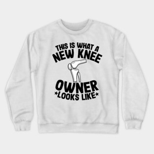 New Knee Owner Funny Knee Replacement Surgery Recovery Crewneck Sweatshirt
