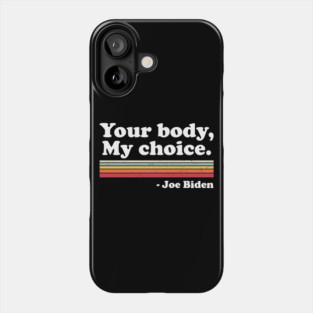 Your Body My Choice Phone Case