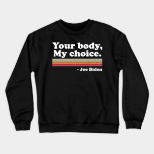 Your Body My Choice Crewneck Sweatshirt
