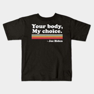 Your Body My Choice Kids T-Shirt