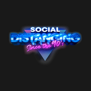 Social distancing since the 90's T-Shirt