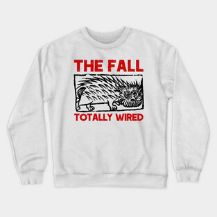 The Fall \\\ †otally Wired //// Fan Art Crewneck Sweatshirt