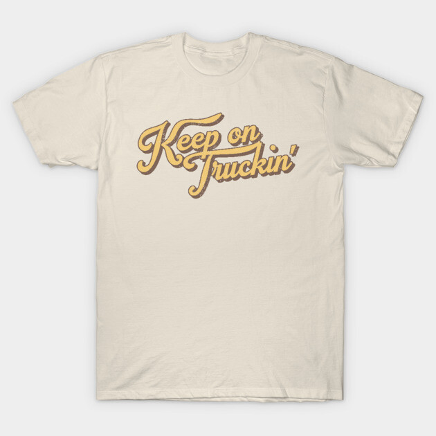 Keep On Truckin' T-Shirt by darklordpug