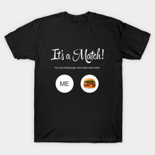 It's a Match! - Hamburger T-Shirt