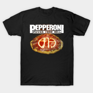Pepperoni Pizza from Hell T-Shirt